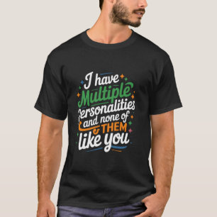 T-shirt J'ai des personnalités multiples et aucune d'entre