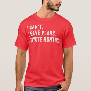 T-shirt J'Ai Des Plans Coyote Chasse Drôle Yote Chasseur