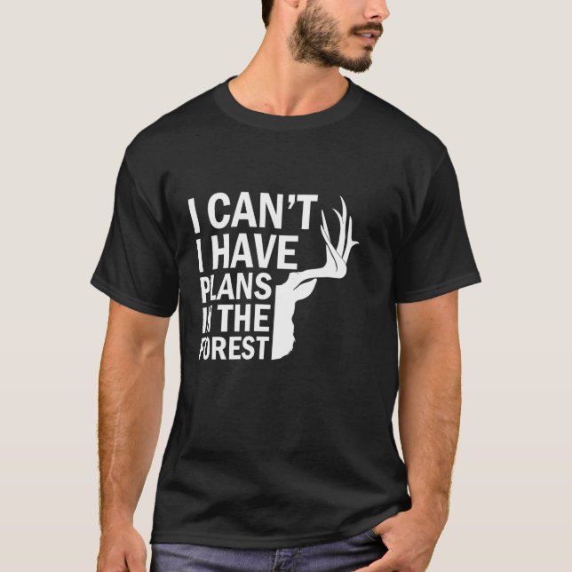 T-shirt J'ai des plans dans la forêt Fantastique chasseur  (Devant)