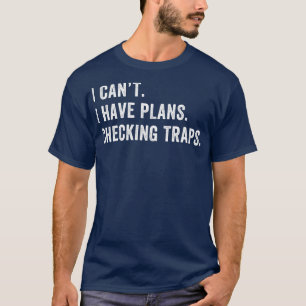 T-shirt J'Ai Des Plans Pour Vérifier Les Pièges À Piège À 