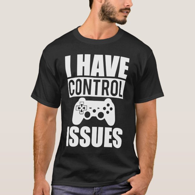 T-shirt J'Ai Des Problèmes De Contrôle - Amusant Joueur Vi (Devant)