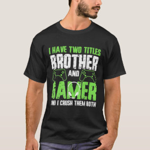 T-shirt J'Ai Deux Titres Frère Et Gamer Funny Video Ga