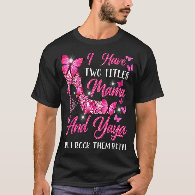 T-shirt J'ai deux titres Mama et Yaya High Heel Mère (Devant)