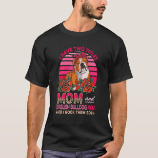 T-shirt J'Ai Deux Titres Maman Et Anglais Bulldog Maman Fl