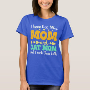 T-shirt J'ai deux titres Maman et Chat Maman Fête des mère