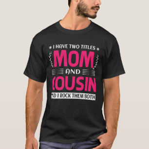 T-shirt J'Ai Deux Titres Maman Et COUSIN Et Je Les Roche B
