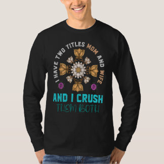 T-shirt J'Ai Deux Titres Maman Et Femme Et Je Les Écrase F
