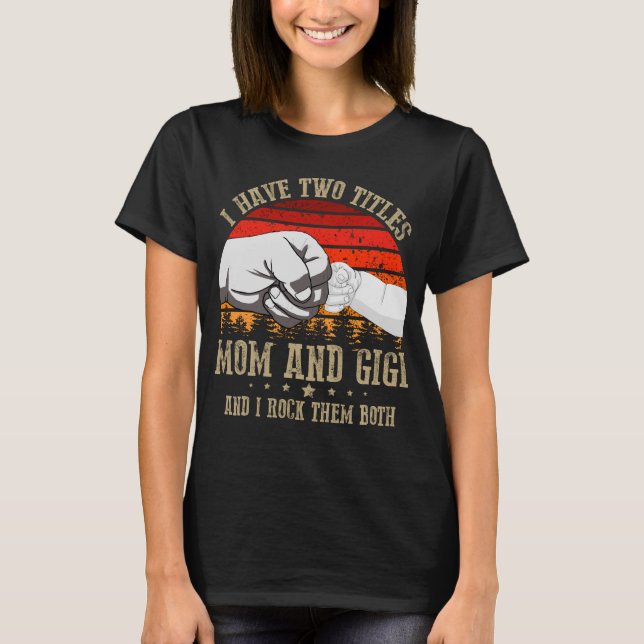 T-shirt j'ai deux titres maman et gigi (Devant)