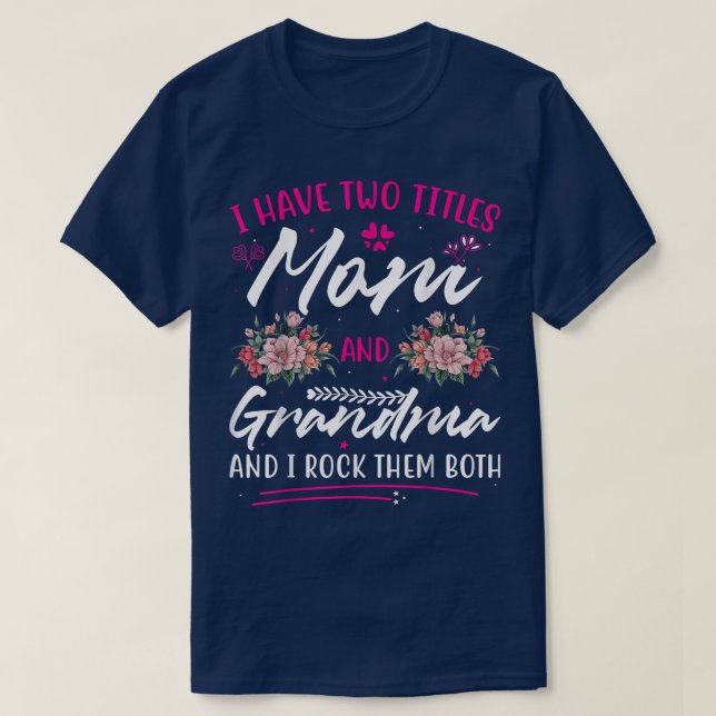 T-shirt J'ai deux titres Maman et grand-mère Fête des mère (Design devant)