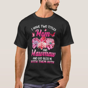 T-shirt J'Ai Deux Titres Maman Et Mawmaw Pink Flower Mothe