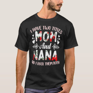 T-shirt J'Ai Deux Titres Maman Et Nana Best Nana Mère's