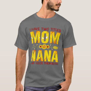 T-shirt J'Ai Deux Titres, Maman Et Nana, Et Je Les Crée To