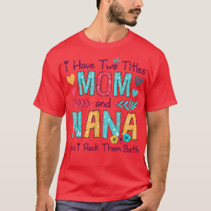 T-shirt J'Ai Deux Titres Maman Et Nana Femmes Décor Floral