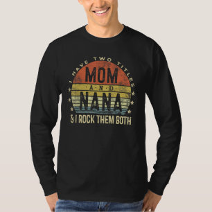 T-shirt J'Ai Deux Titres Maman Et Nana Je Les Rock Tous Le