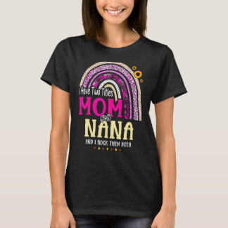 T-shirt J'Ai Deux Titres Maman Et Nana Mothers Day Rainbow