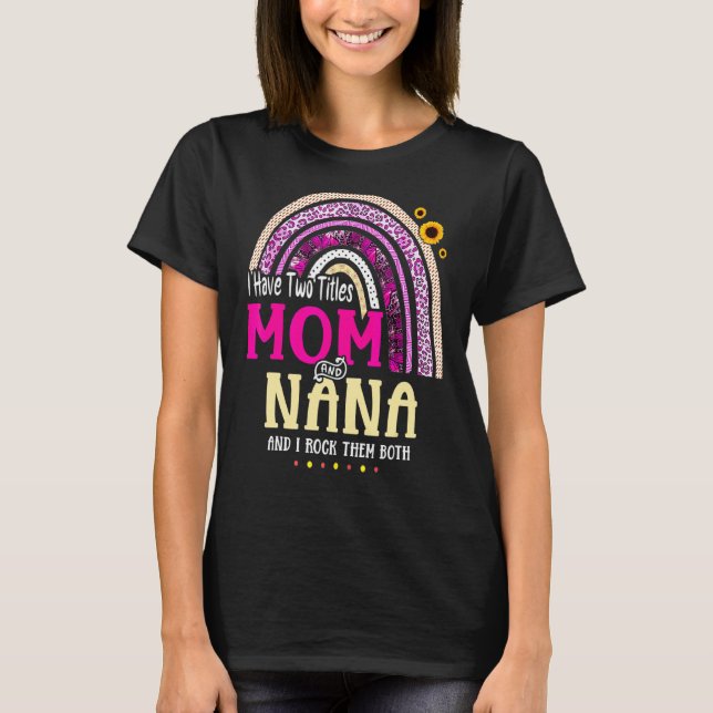 T-shirt J'Ai Deux Titres Maman Et Nana Mothers Day Rainbow (Devant)