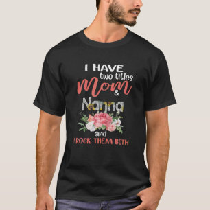 T-shirt J'ai deux titres Maman et Nanna Floral Mère Da
