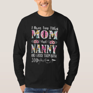 T-shirt J'ai deux titres Maman et Nanny Floral Mother's Da