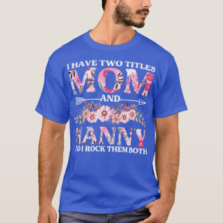 T-shirt J'Ai Deux Titres Maman Et Nanny Mères Jour Cadeau