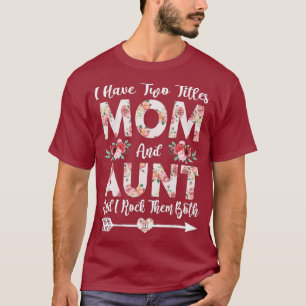 T-shirt J'Ai Deux Titres Maman Et Tante Fleurs Mères