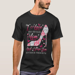T-shirt J'Ai Deux Titres Maman StepMom High Heels Chaussur