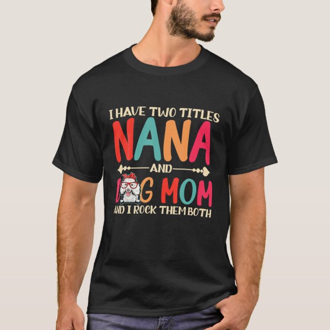 T-shirt J'Ai Deux Titres Nana Et Poodle Chien Maman Drôle  (Devant)
