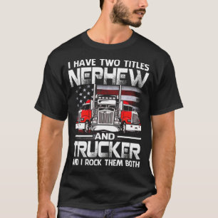 T-shirt J'Ai Deux Titres NEPHEW Et Trucker Et Je Joue Le