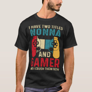 T-shirt J'Ai Deux Titres NONNA Et Gamer Et Je Les Écrase