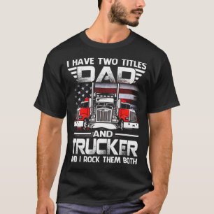 T-shirt J'ai deux titres Papa et Camionneur