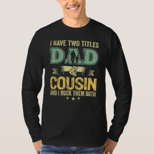 T-shirt J'Ai Deux Titres Papa Et Cousin Et Je Les Roche B
