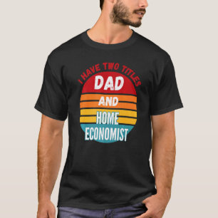 T-shirt J'ai Deux Titres Papa Et Économiste Domestique