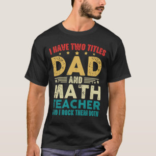 T-shirt J'Ai Deux Titres Papa Et Enseignant Des Maths Drôl