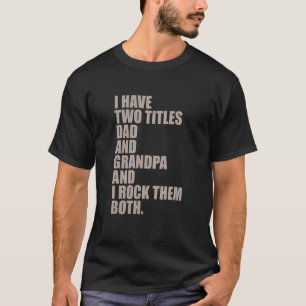 T-shirt j'ai deux titres, papa et grand-père, et je les ai