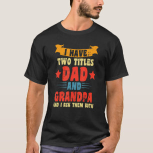 T-shirt J'Ai Deux Titres Papa Et Grand-Père Et Je Les Roch