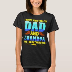 T-shirt J'Ai Deux Titres Papa Et Grand-Père Je Les Roche T