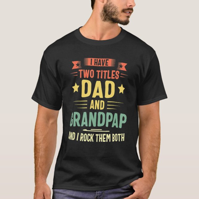 T-shirt J'Ai Deux Titres Papa Et Grandpap Et Je Les Roche (Devant)