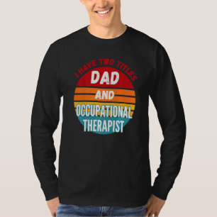 T-shirt J'Ai Deux Titres Papa Et L'Ergothérapie