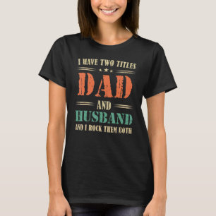 T-shirt J'Ai Deux Titres Papa Et Mari Et Je Les Roche