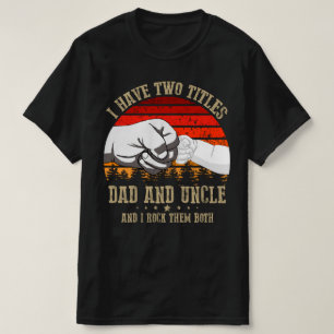 T-shirt j'ai deux titres papa et oncle