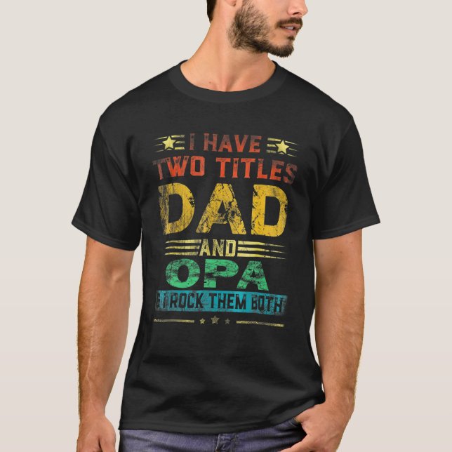 T-shirt J'Ai Deux Titres Papa Et OPA Drôle Fête des pères (Devant)