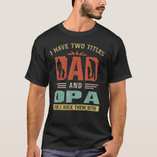 T-shirt J'ai Deux Titres Papa Et Opa Drôle Fête Des Pères