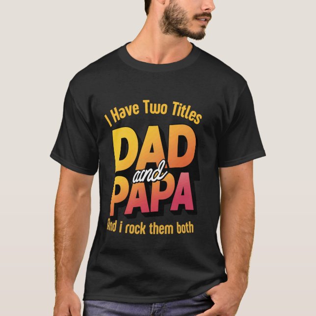 T-shirt J'Ai Deux Titres Papa Et Papa Drôle Fête des pères (Devant)