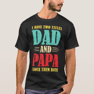 T-shirt J'Ai Deux Titres Papa Et Papa Je Les Roche Tous Le