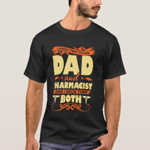T-shirt J'Ai Deux Titres Papa Et Pharmacien Et J'Ai Le Roc