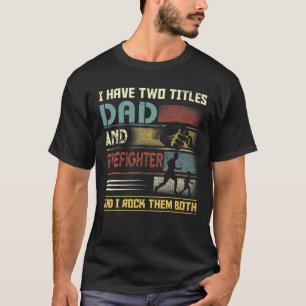 T-shirt J'Ai Deux Titres Papa Et Pompier Ou Pompier F