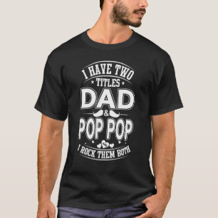 T-shirt J'Ai Deux Titres Papa Et Pop Pop Et Je Les Roche