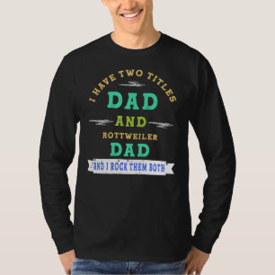 T-shirt J'Ai Deux Titres Papa Et Rottweiler Papa Et I Roc