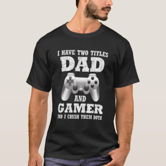 T-shirt J'Ai Deux Titres Papa Gamer Gamer Pour Papa Père P