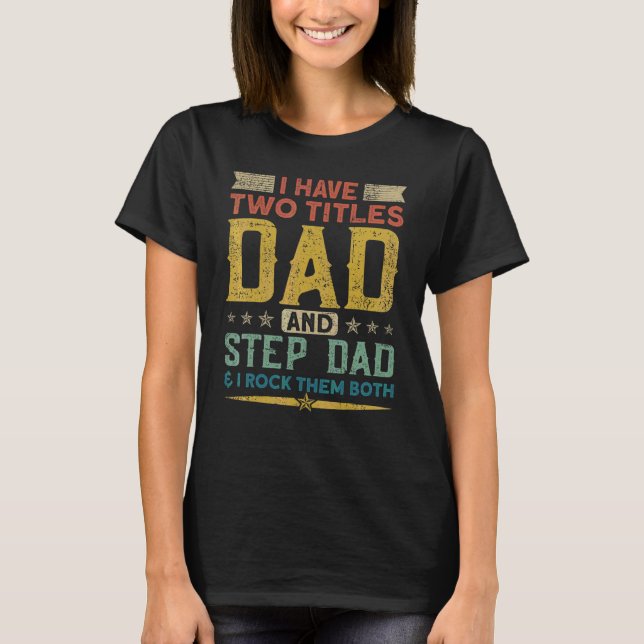 T-shirt J'Ai Deux Titres Papa Stepdad Et Je Les Roche Tous (Devant)
