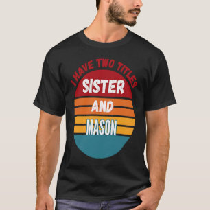 T-shirt J'ai Deux Titres Sœur Et Maçon